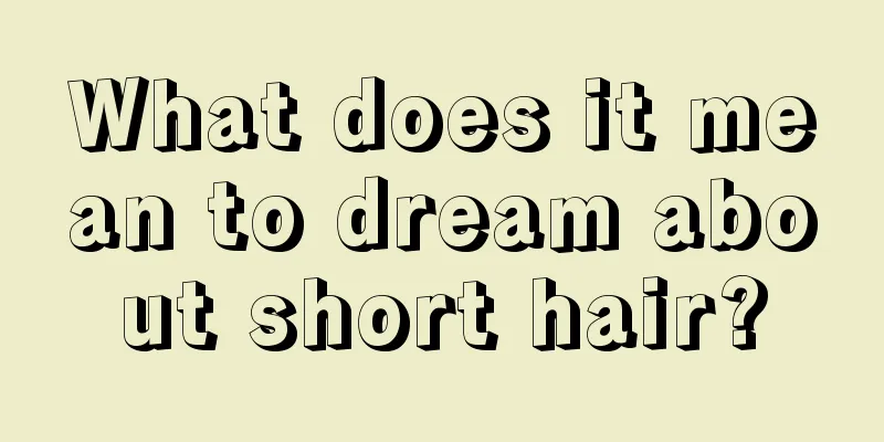 What does it mean to dream about short hair?