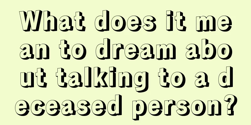 What does it mean to dream about talking to a deceased person?