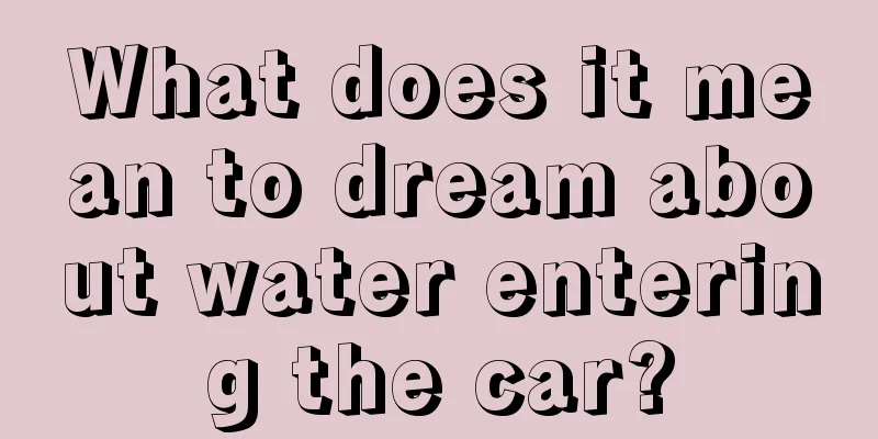 What does it mean to dream about water entering the car?