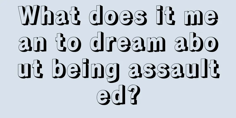 What does it mean to dream about being assaulted?