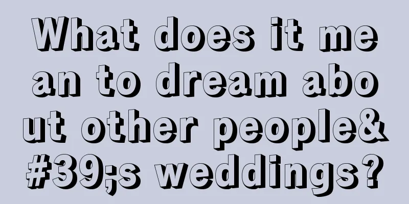 What does it mean to dream about other people's weddings?