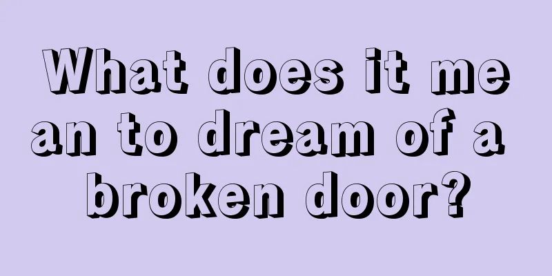 What does it mean to dream of a broken door?