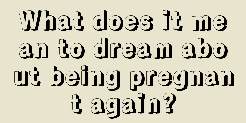 What does it mean to dream about being pregnant again?