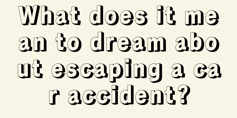 What does it mean to dream about escaping a car accident?