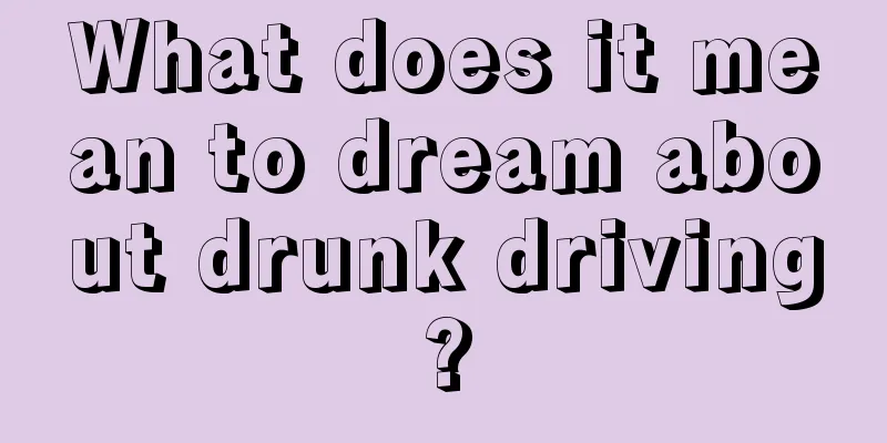 What does it mean to dream about drunk driving?