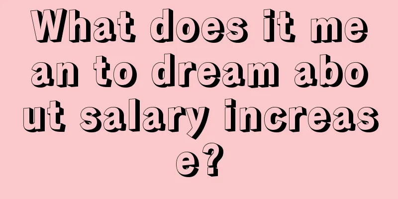 What does it mean to dream about salary increase?