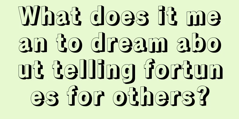 What does it mean to dream about telling fortunes for others?