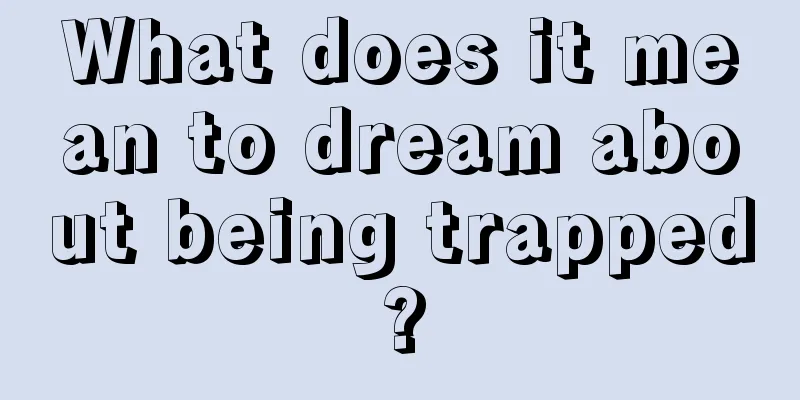 What does it mean to dream about being trapped?