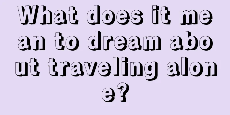 What does it mean to dream about traveling alone?