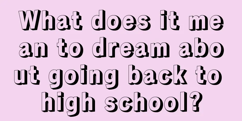 What does it mean to dream about going back to high school?