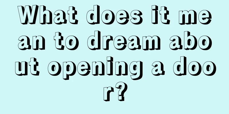 What does it mean to dream about opening a door?