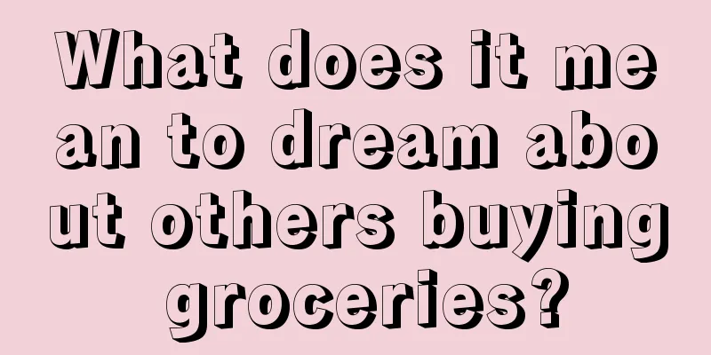 What does it mean to dream about others buying groceries?