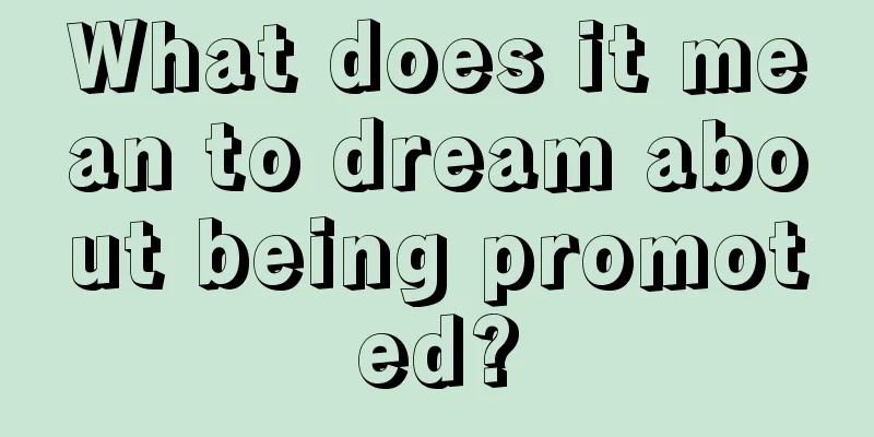 What does it mean to dream about being promoted?