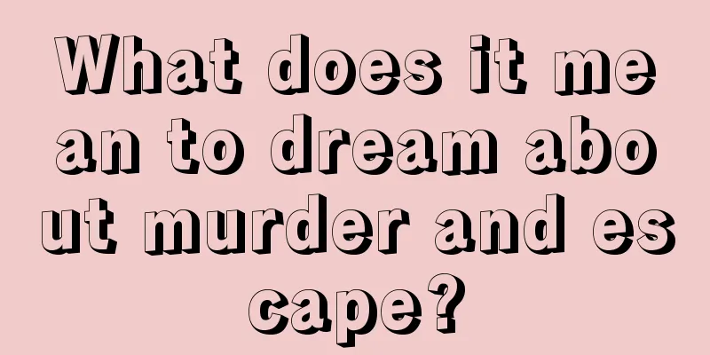 What does it mean to dream about murder and escape?