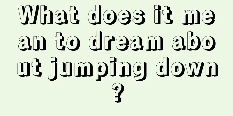 What does it mean to dream about jumping down?