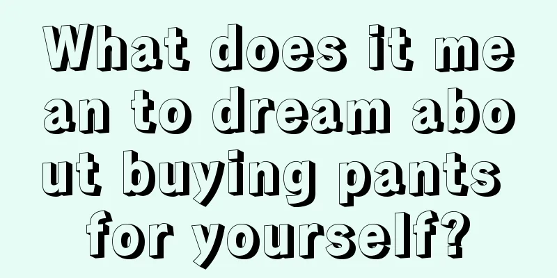 What does it mean to dream about buying pants for yourself?