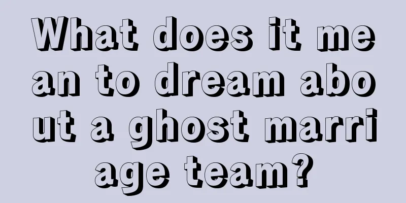 What does it mean to dream about a ghost marriage team?