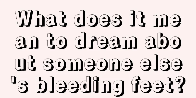 What does it mean to dream about someone else's bleeding feet?