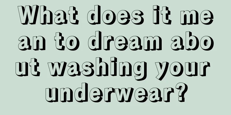 What does it mean to dream about washing your underwear?