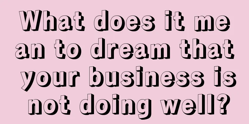 What does it mean to dream that your business is not doing well?