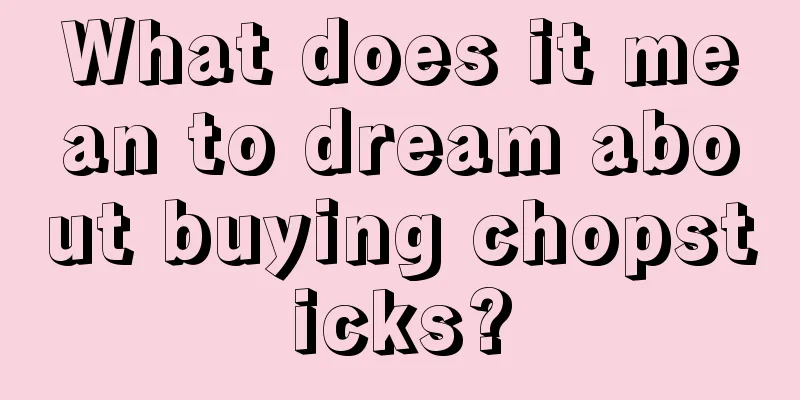 What does it mean to dream about buying chopsticks?