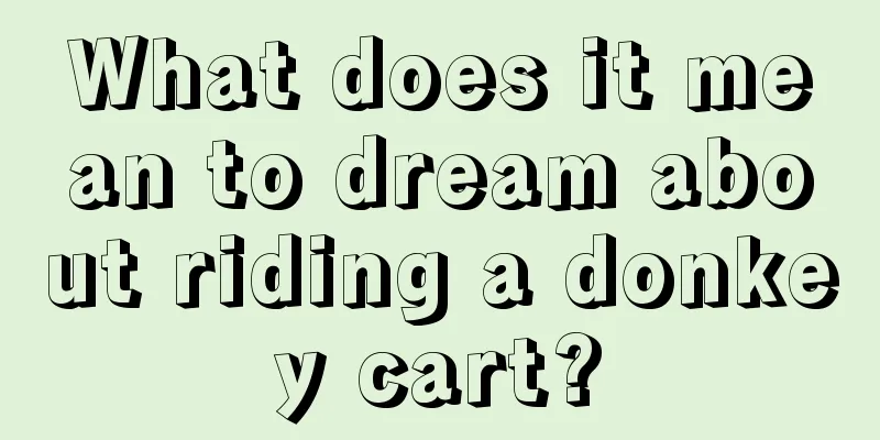 What does it mean to dream about riding a donkey cart?