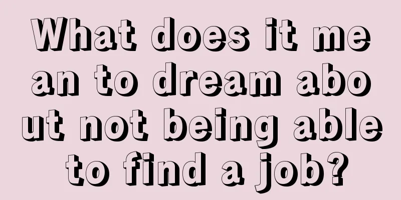 What does it mean to dream about not being able to find a job?