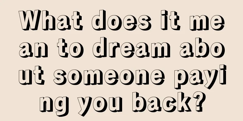 What does it mean to dream about someone paying you back?