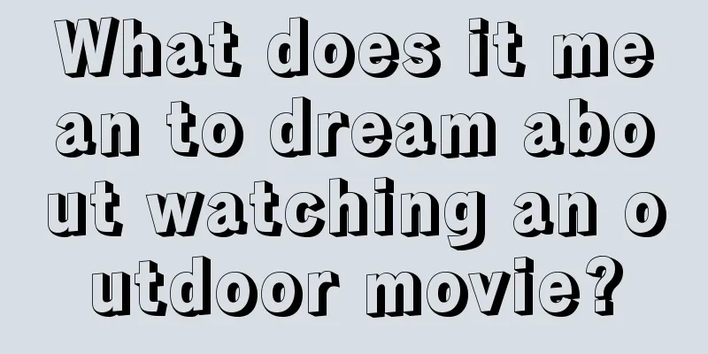 What does it mean to dream about watching an outdoor movie?