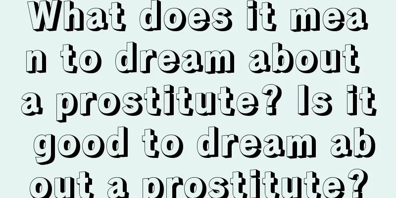 What does it mean to dream about a prostitute? Is it good to dream about a prostitute?