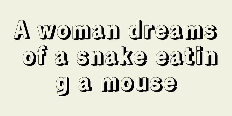 A woman dreams of a snake eating a mouse