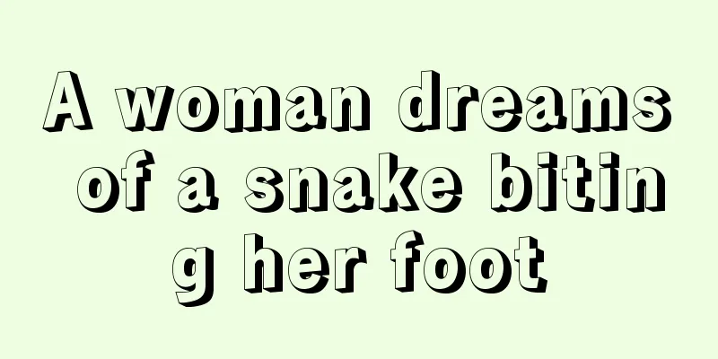 A woman dreams of a snake biting her foot