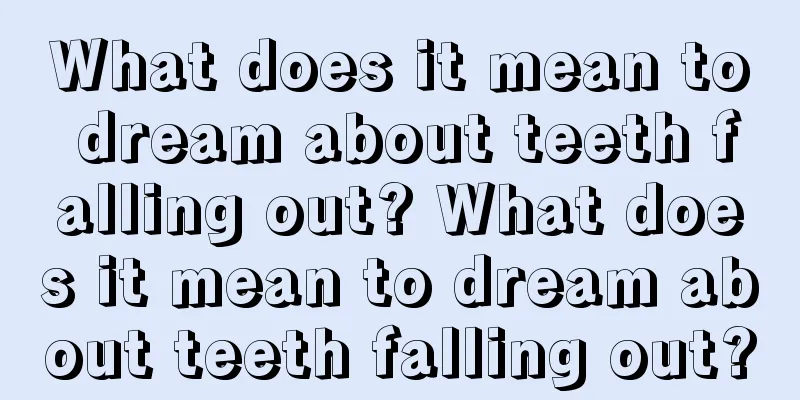 What does it mean to dream about teeth falling out? What does it mean to dream about teeth falling out?