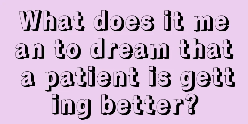 What does it mean to dream that a patient is getting better?