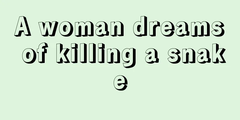 A woman dreams of killing a snake