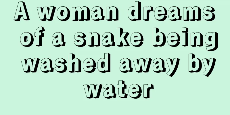 A woman dreams of a snake being washed away by water