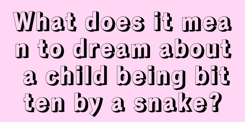 What does it mean to dream about a child being bitten by a snake?