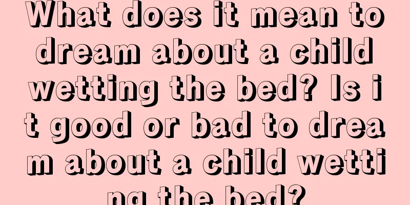 What does it mean to dream about a child wetting the bed? Is it good or bad to dream about a child wetting the bed?