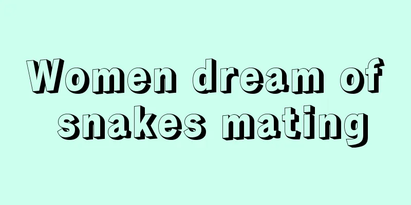 Women dream of snakes mating