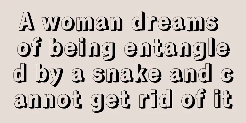 A woman dreams of being entangled by a snake and cannot get rid of it