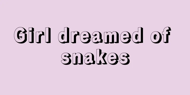 Girl dreamed of snakes