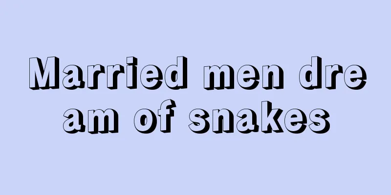 Married men dream of snakes