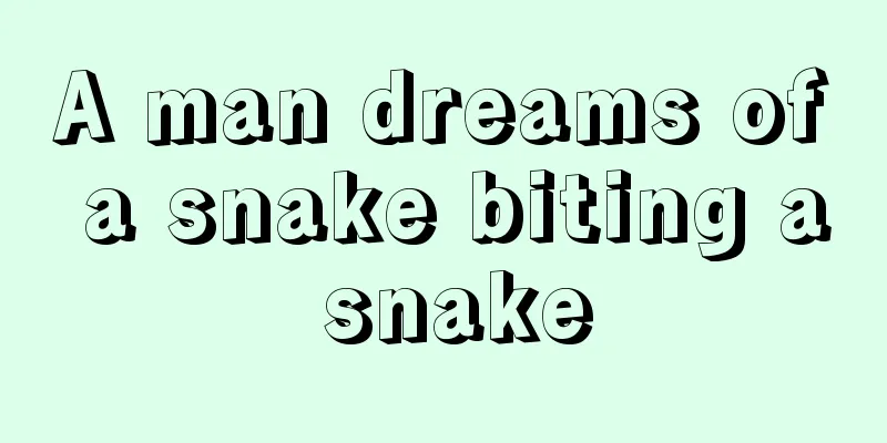 A man dreams of a snake biting a snake