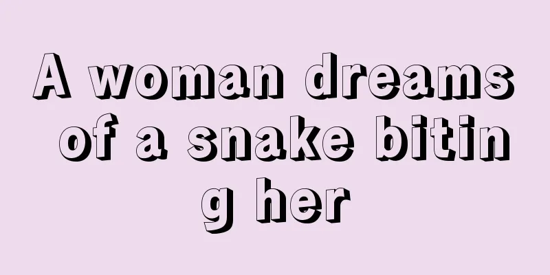 A woman dreams of a snake biting her