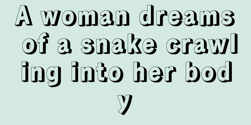 A woman dreams of a snake crawling into her body