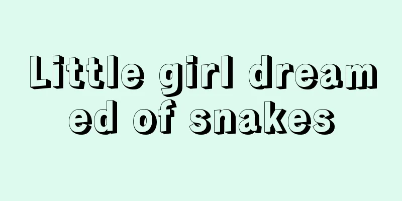 Little girl dreamed of snakes