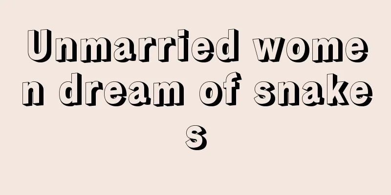 Unmarried women dream of snakes