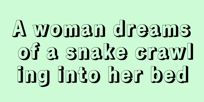 A woman dreams of a snake crawling into her bed