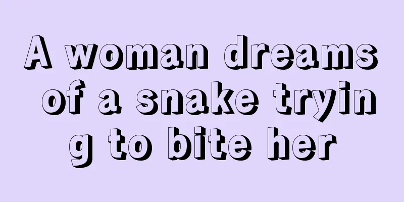 A woman dreams of a snake trying to bite her