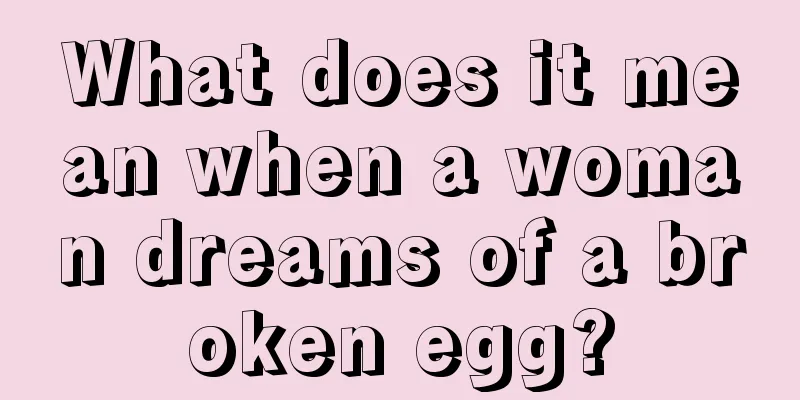 What does it mean when a woman dreams of a broken egg?